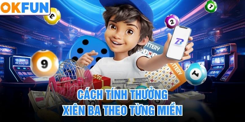 Cách tính thưởng xiên ba theo từng miền